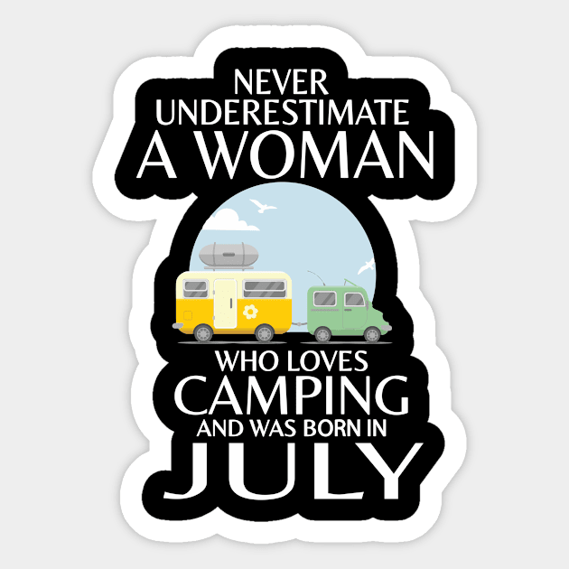 Never Underestimate A Woman Wo Loves Camping And Was Born In July Happy Birthday Campers Sticker by Cowan79